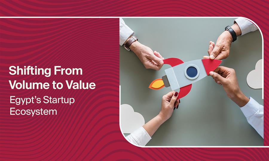 Shifting From Volume to Value: Egypt’s Startup Ecosystem